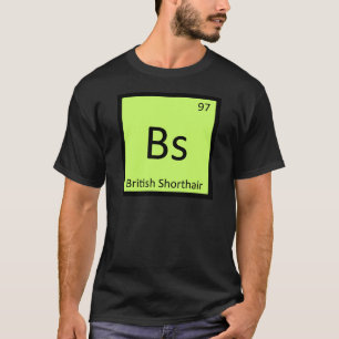T-shirt Bs - Chat British Shorthair Élément Chimique
