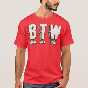 T-shirt BTW apporte la mauvaise herbe