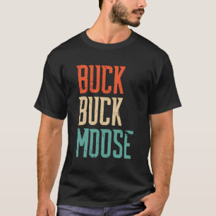 T-shirt Buck Buck Moose Extérieur Drôle Citation De Chasse