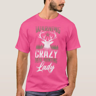 T-shirt Buck Deer Hunting Hunter Girl Warning Crazy Deer