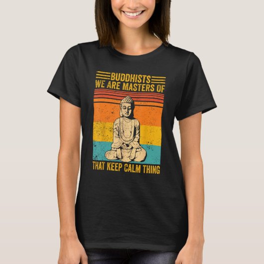 T-shirt Buddhism Buddha Buddhists We Are Masters Of Keep C (Devant)