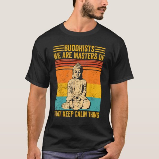 T-shirt Buddhism Buddha Buddhists We Are Masters Of Keep C (Devant)