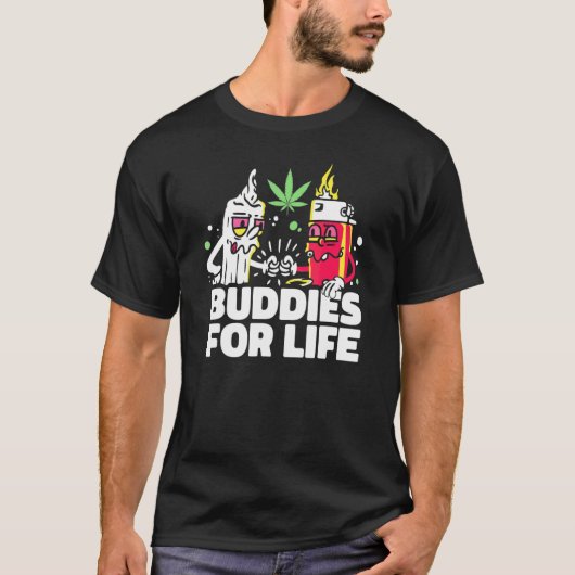 T-shirt Buddies For Life Weed Funny Junkie Lighter Et Nous (Devant)