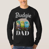 T-shirt Budgie Dad Budgerigar Parakeet Bird 10 (Devant)