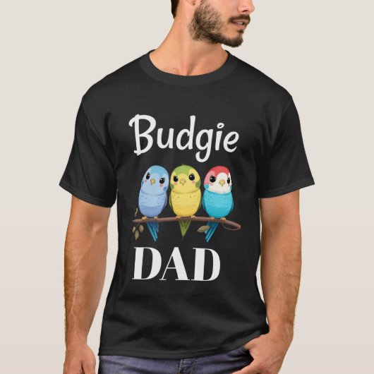 T-shirt Budgie Dad Budgerigar Parakeet Bird 11 (Devant)