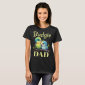 T-shirt Budgie Dad Budgerigar Parakeet Bird 9 (Devant entier)
