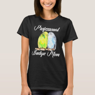 T-shirt Budgie Maman Professionnelle Parakeet Bird Budgeri