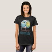 T-shirt Budgie Mom Budgerigar Parakeet Bird 19 (Devant entier)