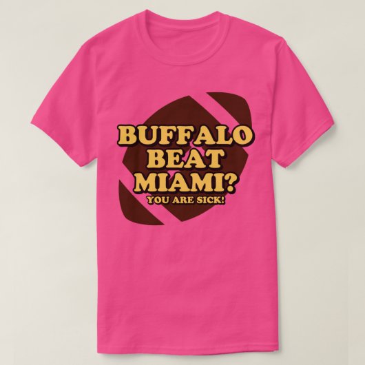 T-shirt Buffalo Beat Miami Vous êtes malade (Design devant)