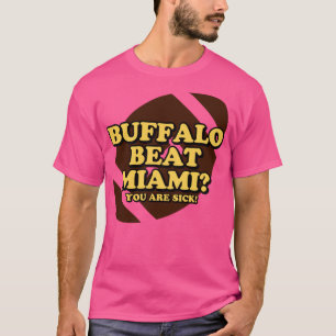 T-shirt Buffalo Beat Miami Vous êtes malade