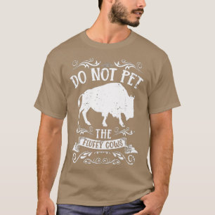 T-shirt Buffalo Funny Bison Ne Pet Pas Les Vaches Fluffeus