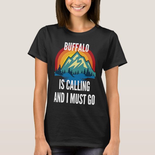 T-shirt Buffalo Is Calling And I Must Go, Rainbow Moutain (Devant)