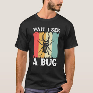 T-shirt Bug Insect Science Attends Je vois un Bug 13