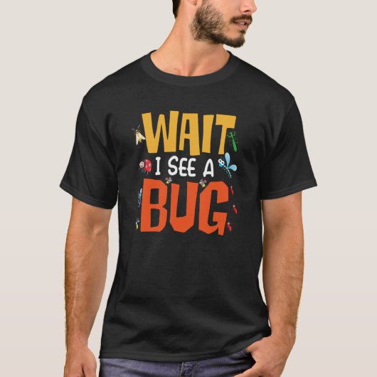 T-shirt Bug Insect Science Attends Je vois un Bug 15 (Devant)