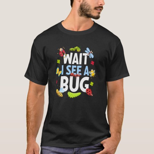 T-shirt Bug Insect Science Attends Je vois un Bug 19 (Devant)