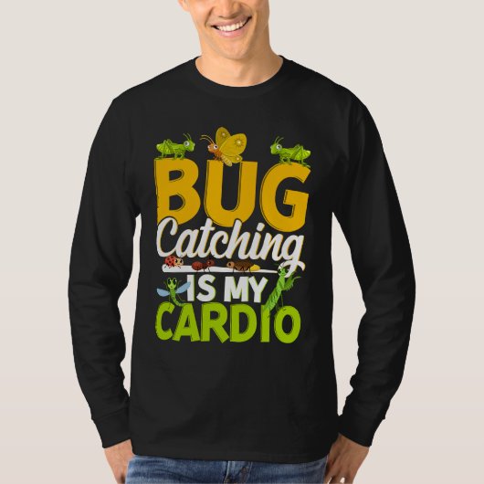 T-shirt Bug Insect Science Bug Catching is my Cardio 11 (Devant)