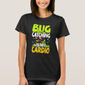 T-shirt Bug Insect Science Bug Catching is my Cardio  3 (Devant)