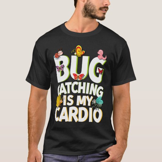T-shirt Bug  Insect Science  Bug Catching is my Cardio  5 (Devant)