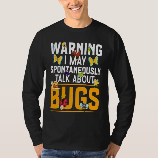 T-shirt Bug Insect Science I Talk Spontaneously About Bug (Devant)
