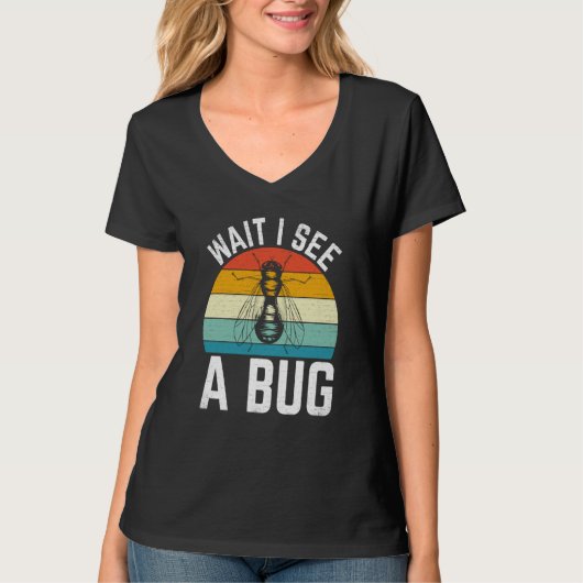 T-shirt Bug Insect Science Wait I see a Bug  8 (Devant)