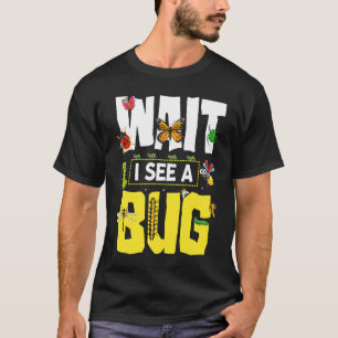 T-shirt Bug Lover Insect Science Attends Je vois un Bug 12