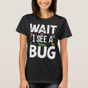 T-shirt Bug Lover Insect Science Attends Je vois un Bug 20