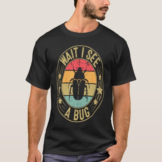 T-shirt Bug Lover Insect Science  Wait I see a Bug 2 (Devant)