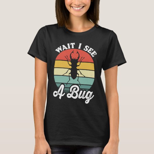 T-shirt Bug Lover Insect Science  Wait I see a Bug 5 (Devant)
