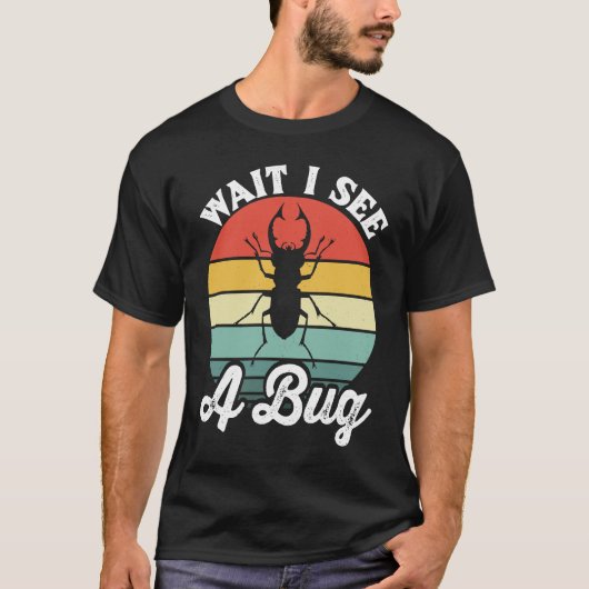 T-shirt Bug Lover Insect Science  Wait I see a Bug 5 (Devant)