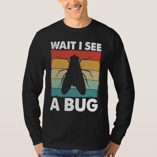 T-shirt Bug Lover Insect Science  Wait I see a Bug 6 (Devant)
