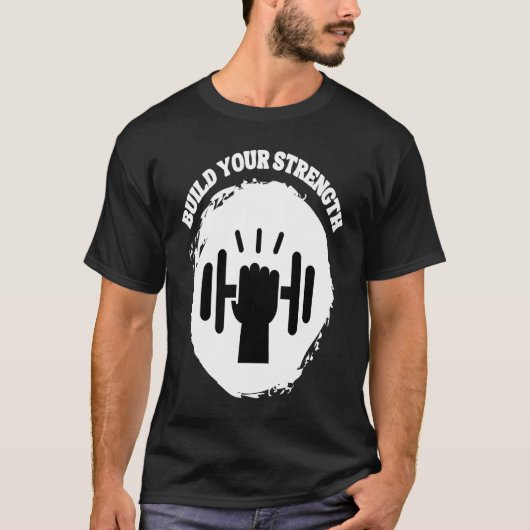 T-shirt Build Your Strength Be Stronger (Devant)