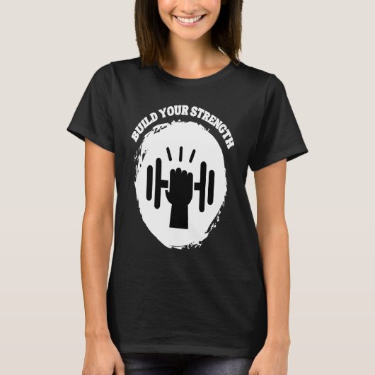 T-shirt Build Your Strength Be Stronger (Devant)