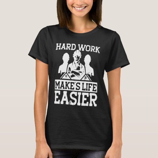 T-shirt Builder Hard Work Makes Life Easier Construction (Devant)