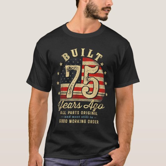 T-shirt Built 75 Years Ago Funny 75th Birthday Usa Flag  (Devant)