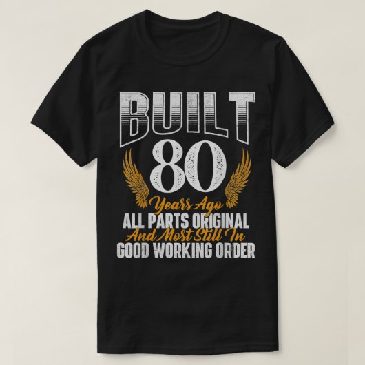 T-shirt Built 80 Years Ago 80th Birthday 80 Years Old Bday (Design devant)