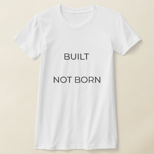 T-shirt Built Not Born Typography Quote | Motivation Minds (Poser)