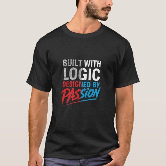 T-shirt Built with Logic, Designed by Passion – Programmer (Devant)