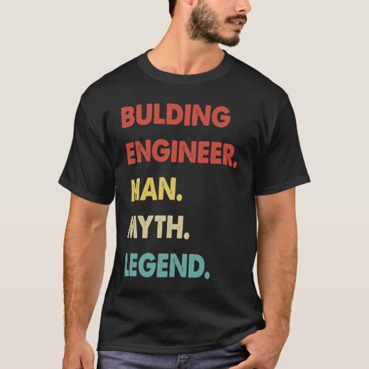 T-shirt Bulding Engineer Man Myth Legend 1 (Devant)