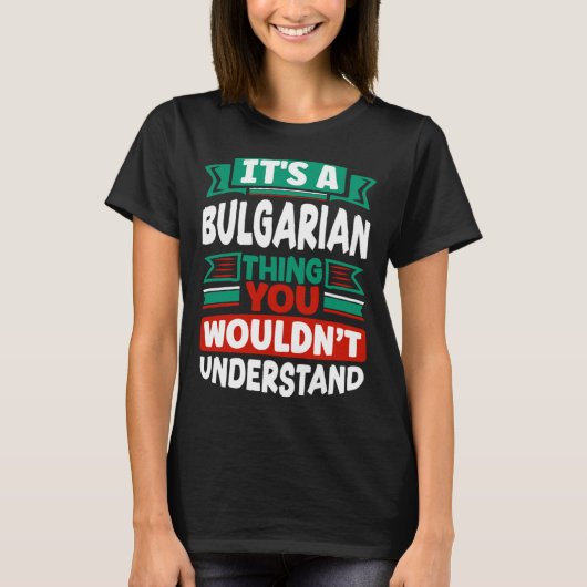 T-shirt Bulgarian Bulgaria Bulgarian Flag Its A Bulgarian  (Devant)