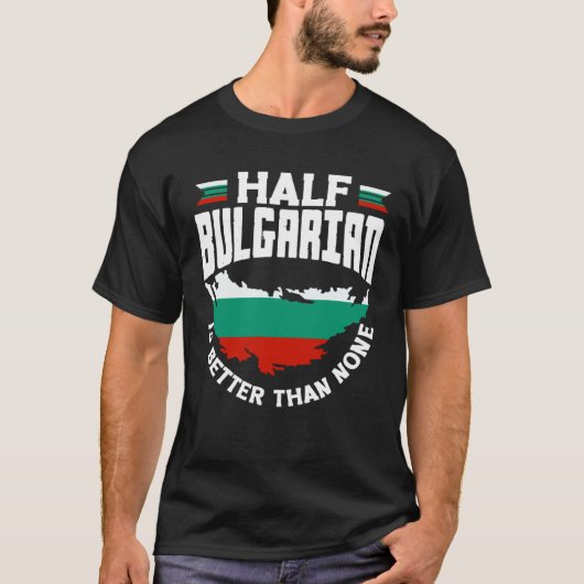 T-shirt Bulgarian Bulgaria Half Bulgarian Flag (Devant)