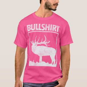 T-shirt Bull Funny Bull Elk Deer Buck Bow Chasse Chasse