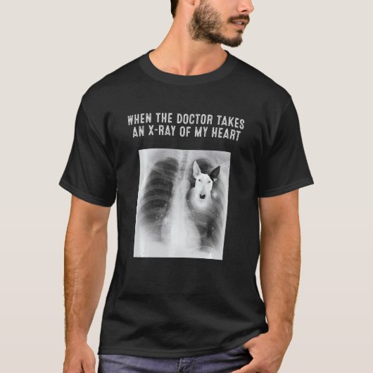 T-shirt Bull Terrier Dog Docteur Prend Un Rayon X De Mon C (Devant)