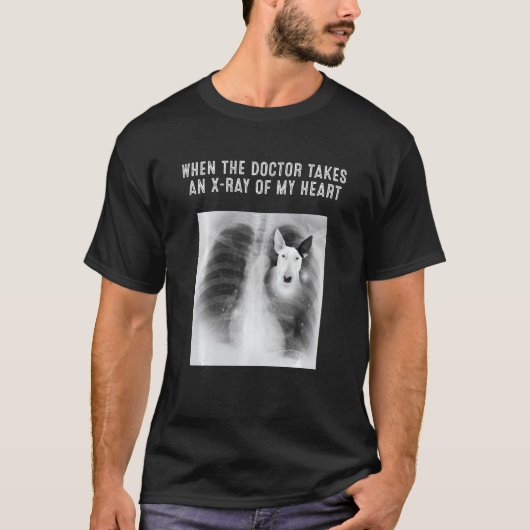 T-shirt Bull Terrier Dog Docteur Prend Un Rayon X De Mon C (Devant)