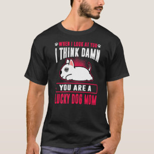 T-shirt Bull Terrier Tu Es Un Chanceux Chien Maman Fantast