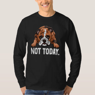T-shirt Bulldog Anglais Non Pas Aujourd'Hui Le Chien Brita