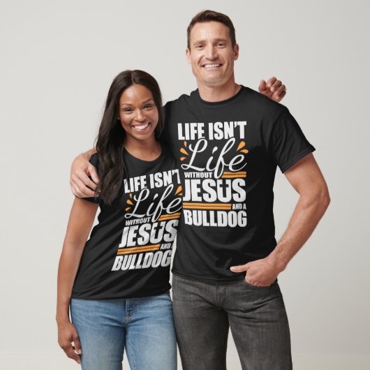 T-shirt Bulldog Life is not Life without Jesus and a Bull (Unisexe)