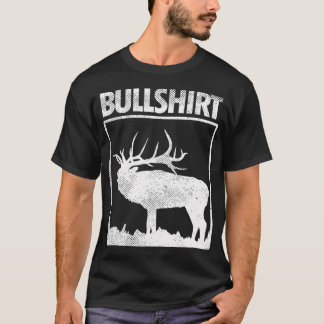 T-shirt Bullshirt Funny Bull Elk Deer Buck Bow Chasse Hun