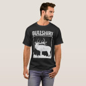 T-shirt Bullshirt Funny Bull Elk Deer Buck Bow Chasse Hun (Devant entier)