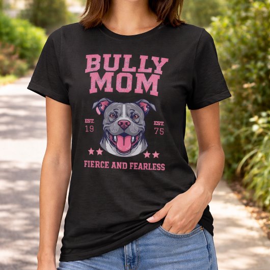 T-shirt Bully Dog Mom - Fierce Fearless - Pit Bull Lover