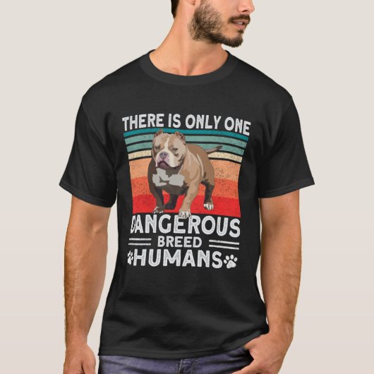 T-shirt Bully XL Pitbull Only Dangerous Breed Humans Ameri (Devant)